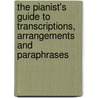 The Pianist's Guide To Transcriptions, Arrangements And Paraphrases by Maurice Hinson
