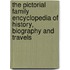 The Pictorial Family Encyclopedia Of History, Biography And Travels