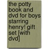 The Potty Book And Dvd For Boys Starring Henry! Gift Set [with Dvd] by Alyssa Satin Capucilli