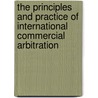 The Principles And Practice Of International Commercial Arbitration door Margaret L. Moses