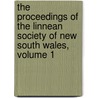 The Proceedings Of The Linnean Society Of New South Wales, Volume 1 by Wales Linnean Society