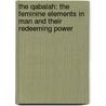 The Qabalah: The Feminine Elements In Man And Their Redeeming Power door Elias Gewurz