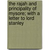 The Rajah And Principality Of Mysore; With A Letter To Lord Stanley by Evans Bell