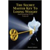 The Secret Master Key To Losing Weight (And Keeping It Off Forever) door Shannon Matteson