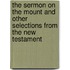 The Sermon On The Mount And Other Selections From The New Testament