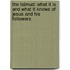 The Talmud: What It Is And What It Knows Of Jesus And His Followers