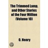 The Trimmed Lamp, And Other Stories Of The Four Million (Volume 10) door O. Henry