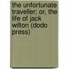 The Unfortunate Traveller; Or, The Life Of Jack Wilton (Dodo Press) by Thomas Nash