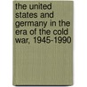 The United States And Germany In The Era Of The Cold War, 1945-1990 door Onbekend