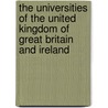 The Universities Of The United Kingdom Of Great Britain And Ireland by . Anonymous