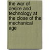 The War of Desire and Technology at the Close of the Mechanical Age by Allucquere Rosanne Stone