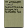 The Washington Manual Gastroenterology Subspecialty Consult For Pda door Department of Medicine Washington University