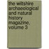 The Wiltshire Archaeological And Natural History Magazine, Volume 3