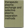 Therapeutic Plasma Exchange and Selective Plasma Separation Methods door Rolf Bambauer