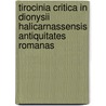 Tirocinia Critica In Dionysii Halicarnassensis Antiquitates Romanas door Reudler Reinhard Theodor Frederik