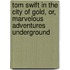 Tom Swift In The City Of Gold, Or, Marvelous Adventures Underground