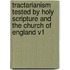 Tractarianism Tested By Holy Scripture And The Church Of England V1