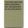 Transdisziplinäre Alternsstudien als disziplinäre Ko-Konstruktion door Onbekend