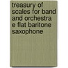 Treasury of Scales for Band and Orchestra E Flat Baritone Saxophone door Leonard Smith