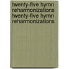 Twenty-Five Hymn Reharmonizations Twenty-Five Hymn Reharmonizations door Onbekend