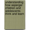 Understanding How Asperger Children And Adolescents Think And Learn door Paula Jacobsen