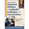Understanding Student Affairs at Catholic Colleges and Universities door Sandra M.-Estanek