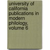 University Of California Publications In Modern Philology, Volume 6 door Rudolph Schevill
