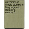 University Of Illinois Studies In Language And Literature, Volume 5 by University Of I