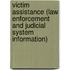 Victim Assistance (Law Enforcement And Judicial System Information)
