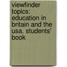 Viewfinder Topics: Education In Britain And The Usa. Students' Book by David Beal
