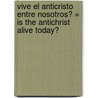 Vive el Anticristo Entre Nosotros? = Is the Antichrist Alive Today? door Mark Hitchcock