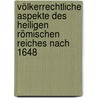 Völkerrechtliche Aspekte des Heiligen Römischen Reiches nach 1648 door Albrecht Randelzhofer