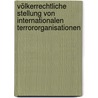 Völkerrechtliche Stellung von internationalen Terrororganisationen door Lars Mammen