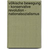 Völkische Bewegung - Konservative Revolution - Nationalsozialismus door Onbekend