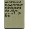 Wandern und Radwandern im Märchenland der Brüder Grimm 1 : 50 000 door Onbekend
