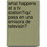 What Happens At A Tv Station?/qu' Pasa En Una Emisora De Televisin? door Amy Hutchings