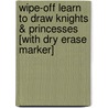 Wipe-Off Learn to Draw Knights & Princesses [With Dry Erase Marker] door Specialty P. School Specialty Publishing