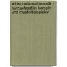 Wirtschaftsmathematik - kurzgefasst in Formeln und Musterbeispielen door Günther Thun