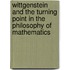 Wittgenstein And The Turning Point In The Philosophy Of Mathematics