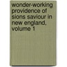 Wonder-Working Providence Of Sions Saviour In New England, Volume 1 door Edward Johnson