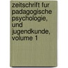 Zeitschrift Fur Padagogische Psychologie, Und Jugendkunde, Volume 1 by Anonymous Anonymous