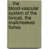 .. The Blood-Vascular System Of The Loricati, The Mailcheeked Fishes by William Fitch Allen
