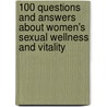 100 Questions and Answers about Women's Sexual Wellness and Vitality door Michael L. Krychman