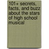 101+ Secrets, Facts, and Buzz about the Stars of High School Musical door Michael Anne Johns