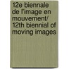 12E Biennale de L'Image En Mouvement/ 12th Biennial Of Moving Images door Francois Bovier