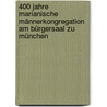 400 Jahre Marianische Männerkongregation am Bürgersaal zu München door Lothar Altmann