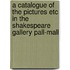 A Catalogue Of The Pictures Etc In The Shakespeare Gallery Pall-Mall