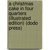 A Christmas Cake In Four Quarters (Illustrated Edition) (Dodo Press) door Mary Anna Barker
