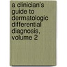A Clinician's Guide to Dermatologic Differential Diagnosis, Volume 2 door Paul Schneiderman