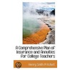A Comprehensive Plan Of Insurance And Annuities For College Teachers door Henry Smith Pritchett